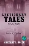 Lectionary Tales for the Pulpit: Series V, Cycle C