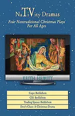 Nativity Dramas: Four Nontraditional Christmas Plays for All Ages