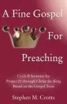 A Fine Gospel for Preaching: Cycle B Sermons for Pentecost 3 Based on the Gospel Texts