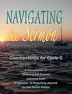 Navigating the Sermon for Cycle C of the Revised Common Lectionary