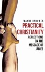 Practical Christianity: Devotional Reflections on the Book of James