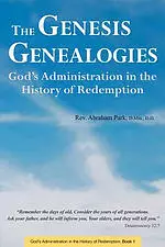 The Genesis Genealogies: God's Administration in the History of Redemption (Book 1)