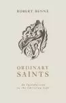 Ordinary Saints: An Introduction to the Christian Life