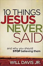 10 Things Jesus Never Said