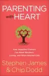 Parenting with Heart: How Imperfect Parents Can Raise Resilient, Loving, and Wise-Hearted Kids