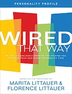 Wired That Way Personality Profile - An Easy-to-use Questionnaire For Helping You Discover Your God-given Personality Type