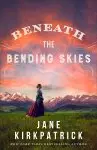 Beneath the Bending Skies