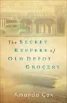 The Secret Keepers of Old Depot Grocery