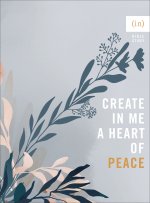 Create in Me a Heart of Peace: Six Session Bible Study