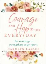 Courage and Hope for Every Day: 180 Readings to Strengthen Your Spirit