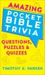 Amazing Pocket Bible Trivia: Questions, Puzzles & Quizzes