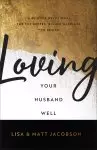 Loving Your Husband/Wife Well Bundle: A 52-Week Devotional for the Deeper, Richer Marriage You Desire