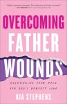 Overcoming Father Wounds