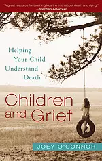 Children and Grief: Helping Your Child Understand Death