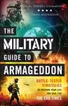 The Military Guide to Armageddon: Battle-Tested Strategies to Prepare Your Life and Soul for the End Times