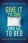 Give It to God and Go to Bed