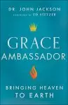 Grace Ambassador: Bringing Heaven to Earth