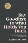 Say Goodbye to What Holds You Back