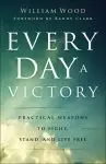 Every Day a Victory: Practical Weapons to Fight, Stand, and Live Free