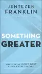 Something Greater: Discovering God's Best Right Where You Are