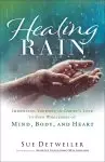 Healing Rain: Immersing Yourself in Christ's Love to Find Wholeness of Mind, Body, and Heart