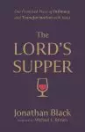 The Lord's Supper: Our Promised Place of Intimacy and Transformation with Jesus