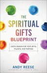 The Spiritual Gifts Blueprint: God's Design for Your Gifts, Talents, and Purpose