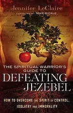 The Spiritual Warrior's Guide to Defeating Jezebel