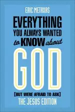 Everything You Always Wanted to Know About God (but Were Afraid to Ask)