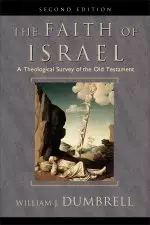 The Faith of Israel: a Theological Survey of the Old Testament