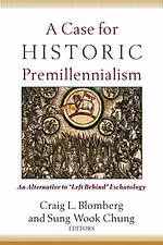 A Case for Historic Premillennialism