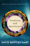 Tradition and Apocalypse: An Essay on the Future of Christian Belief