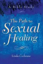 The Path to Sexual Healing: A Bible Study