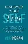 Discover Your True Self: How to Silence the Lies of Your Past and Actually Experience Who God Says You Are