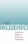 Conversion: The Old and the New in Religion from Alexander the Great to Augustine of Hippo