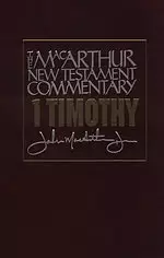 1 Timothy : MacArthur New Testament Commentary