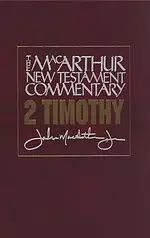 2 Timothy : MacArthur New Testament Commentary