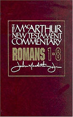 Romans, 1 - 8 : MacArthur New Testament Commentary