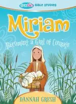 True Girl Bible Studies: Miriam