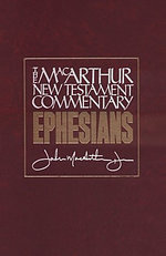 Ephesians : MacArthur New Testament Commentary