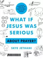 What If Jesus Was Serious About Prayer?