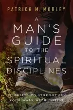 Man's Guide to the Spiritual Disciplines