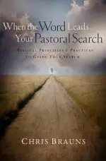 When The Word Leads Your Pastoral Search