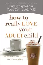 How To Really Love Your Adult Child