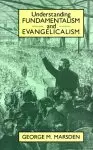 Understanding Fundamentalism and Evangelicalism