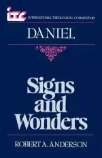 Signs and Wonders: A Commentary on the Book of Daniel