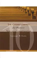 The Ten Commandments for Pastors New to a Congregation