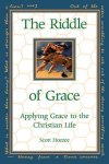 The Riddle of Grace: Applying Grace to the Christian Life