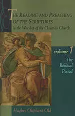 The Reading And Preaching Of The Scriptures In The Worship Of The Christian Church Vol. 1