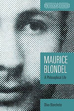 Maurice Blondel: A Philosophical Life